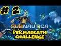 Subnautica Gameplay - Ep. 2 - Permadeath Challenge / Hardcore Mode