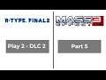 (ENG/FR) R-Type Final 2 DLC 2 test drive and Twitcher Shepard's misadventure continues on ME3!