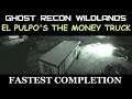 Ghost Recon Wildlands EL Pulpo The Money Truck Fastest Completion