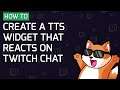How to create a Text To Speech widget that reacts on Twitch chat