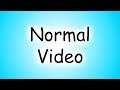 If I make a normal video
