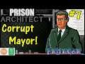 Let's Play Prison Architect #7: The Corrupt Mayor!