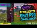 Only New Executor P90 Challenge- Win Weekly Membership By Romeo Free Fire🙂