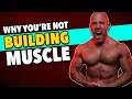 THIS Is Why You're NOT Building Muscle In The Gym!