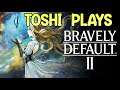 【#22】Toshi Plays Bravely Default II (English) Let's Play PC-Steam