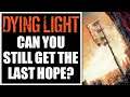 Can You Still Get The Last Hope In Dying Light? (Hypermode Event May 2021) EXPIRED