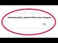 How To Fix Unfortunately Asphalt Nitro Has Stopped Error in Android & Ios Mobile Phone