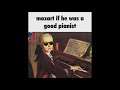 mozart if he was a good pianist