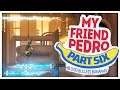 MY FRIEND PEDRO: PART SIX - A Series of Tubes! (Full Playthrough)