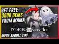 Nier Reincarnation - Get Free 3000 Gems By Tapping Mama! Amazing Reroll Tips!