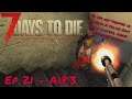 7 Days To Die - Ep21 - A18.3 - Great Loot House, and falling Police Zoms all in a days Loot