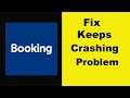 Booking.com App Keeps Crashing Problem Android & Ios - Booking.com App Crash Issue