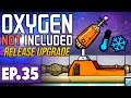 Cooling Machines In Space! | Oxygen Not Included LAUNCH UPGRADE #35 [Let's Play]