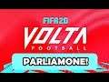 FIFA 20 VOLTA ⚽️ SI TORNA IN STRADA! 🔊PARLIAMONE!