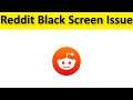 How To Fix Reddit App Black Screen Issue Android & Ios