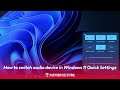 How to switch audio device in Windows 11 Quick Settings