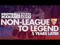 Non-League to Legend FM19 | 5 YEARS LATER | Football Manager 2019