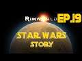RimWorld - A Star Wars Story/ Римворлд - Звёздные Войны Ep.19 Ядро ИИ
