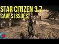 Star Citizen Alpha 3.7 Caves Issues