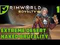 Starting with nothing… again - Rimworld Royalty Extreme Desert Ep. 1 [Rimworld Naked Brutality]