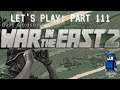 War in the East 2 - Let's Play! | Part 111 - Back with Apl(B)omb