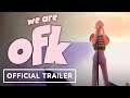 We Are OFK - Official Reveal Trailer | State of Play