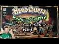 Hero Quest: Descent Modded ("The Trial", Part 6) - SOLO TABLETOP GAME FEST, Part 14
