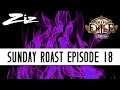 Oh No No No - Zizaran's Sunday Roast Episode 18