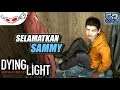 Selamatkan Sammy | DYING LIGHT Indonesia #53