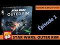 Semaine thématique Science-Fiction - Star Wars: Outer Rim - Épisode 1