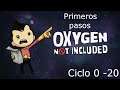 ¡¡¡2 Horas de vicio gestor!!! PRIMEROS PASOS CICLO 0-20 Oxygen not included
