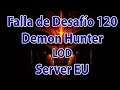 Diablo 3 Falla de desafío 120 Server EU: Demon Hunter LOD