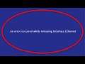 How To Fix An Error Occurred While Renewing / Releasing Interface Ethernet Windows 10 / 8 / 7