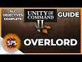 Unity of Command II - OVERLORD - All Objectives Complete -  Guide Walkthrough