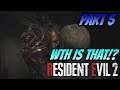 WTH IS THAT! | Resident Evil 2 remake - part 5