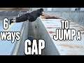 6 WAYS TO JUMP A GAP