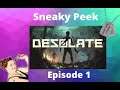 Desolate First Look, Gameplay - Episode 1