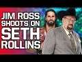 Jim Ross On Seth Rollins: "Maybe Someday He’ll Be As Over As His Girlfriend"
