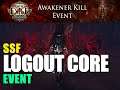 PATH OF EXILE 3.9: THE AWAKENER KILL SSF LOGOUT CORE  EVENT