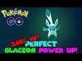 PERFECT 100IV MAX CP GLACEON EVOLUTION & POWER UP IN POKEMON GO