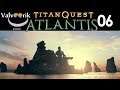 Titan Quest Atlantis *06* Gadir's next Topmodel (GNTM) - Lets Play auf Legendär