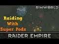 [35] Raiding With Super Pods | RimWorld 1.0 Raider Empire
