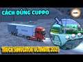 Cách dùng Cuppo (Cúp Bô) Truck Simulator Ultimate Zuuks 2021 - Phanh Khí xả là gì | Văn Hóng