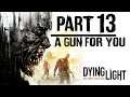 Dying Light | Part 13 | A gun for you