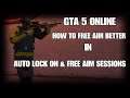 GTA 5 ONLINE - HOW TO FREE AIM BETTER IN AUTO LOCK ON & FREE AIM SESSIONS [ TUTORIAL ]