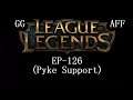 League of Legends EP-126 (Pyke Support)