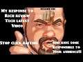My response to rich review tech latest video, stop click baiting & have responsibility to audience