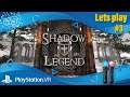 Shadow Legend / PlayStation VR ._.  lets play #3 / deutsch / live