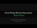 Star Wars: Rogue Squadron: Main Title Orchestral Arrangement