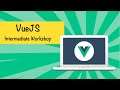 VueJS Intermediate Workshop (Learn VueJS Best Practices)